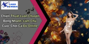 Chiến Thuật Luân Chuyển Bóng Nhanh