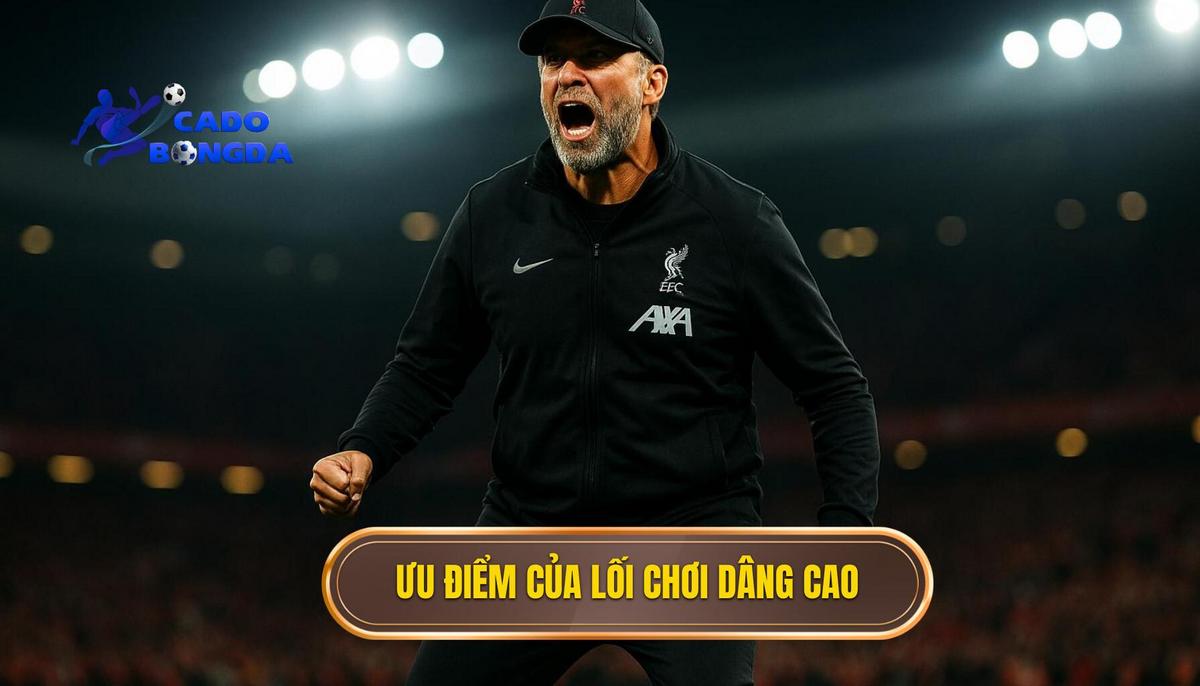 Ưu điểm vượt trội khi triển khai lối chơi dâng cao