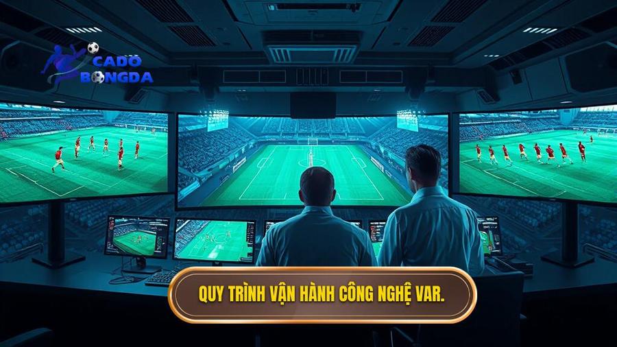 Quy trình Công nghệ VAR trong bóng đá hoạt động thế nào?