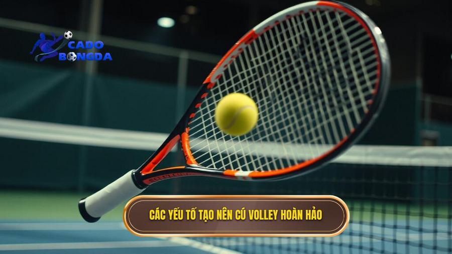 2. Các yếu tố tạo nên cú volley hoàn hảo