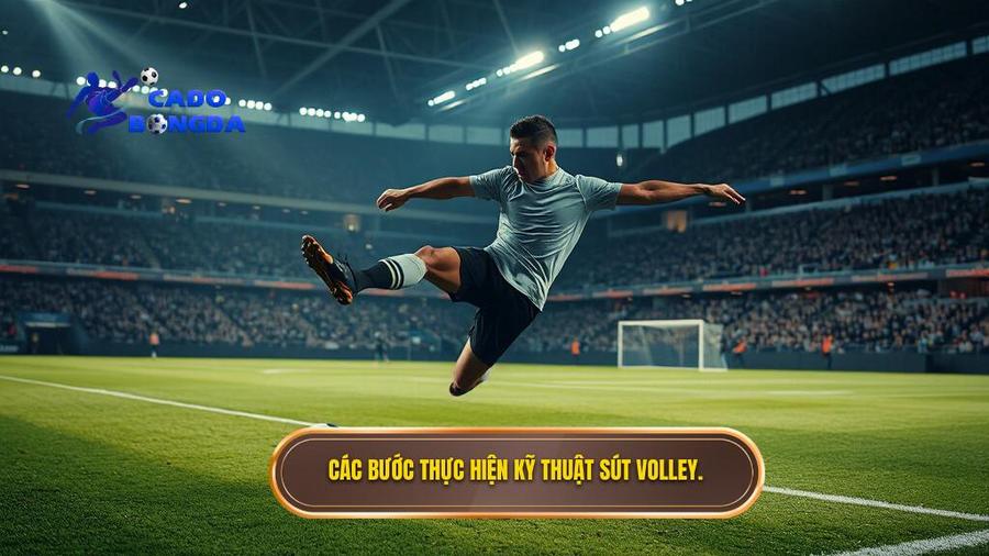 3. Các bước thực hiện kỹ thuật sút volley.